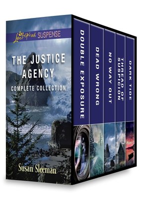 cover image of The Justice Agency Complete Collection: Double Exposure ; Dead Wrong ; No Way Out ; Thread of Suspicion ; Dark Tide